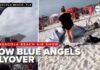Blue Angels Blow-By Sparks Beach Chaos Low Blue Angels flyover at Pensacola Beach sends items flying, shocks beachgoers